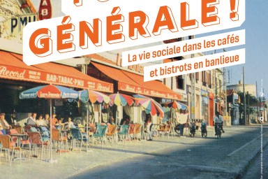 Affiche de l'exposition "Tournée Générale ! La vie sociale dans les cafés et bistrots en banlieue".